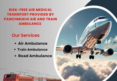 Risk-Free-Air-Medical-Transport-Provided-by-Panchmukhi-Air-and-Train-Ambulance-is-Considered-Effective