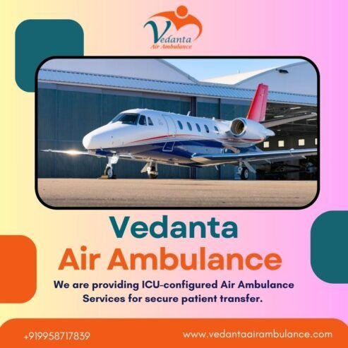 Vedanta Air Ambulance from Kolkata – Easily to Hire