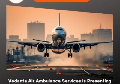 Vedanta-Air-Ambulance-in-Patna-–-Secure-and-Budget-Friendly