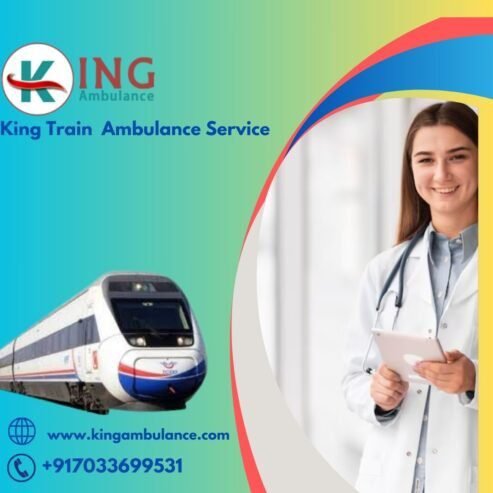 Choose King Train Ambulance in Guwahati to Get Comfort and Care