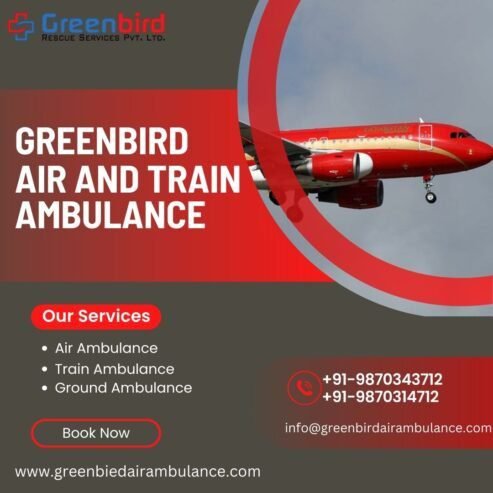 The best suited Health transport with Greenbird Air And Train Ambulanc