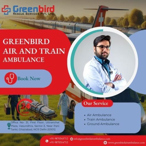 the best health transport by greenbird Air and Train Ambulance Service