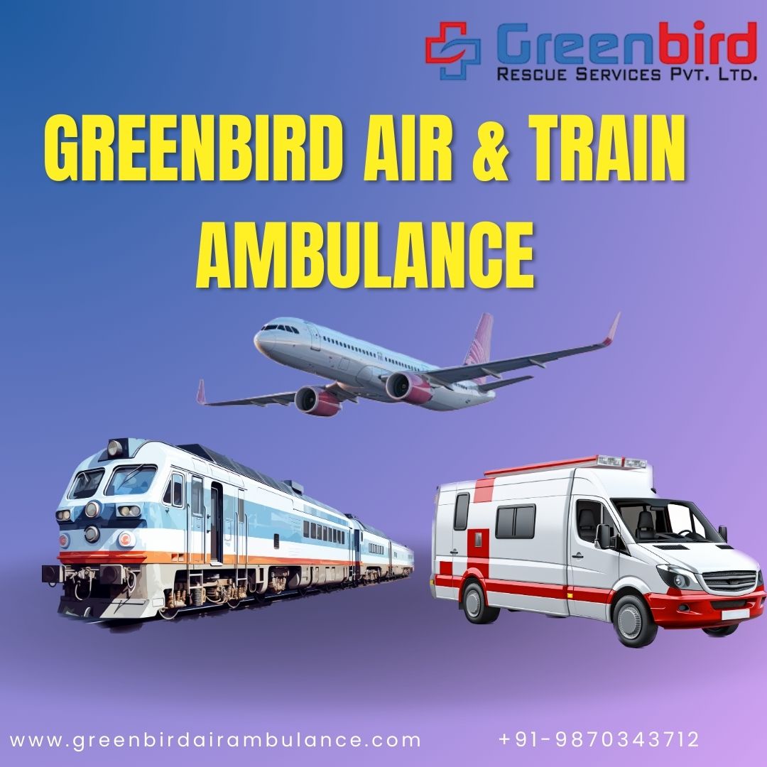 Choose Greenbird Air and Train Ambulance in Guwahati