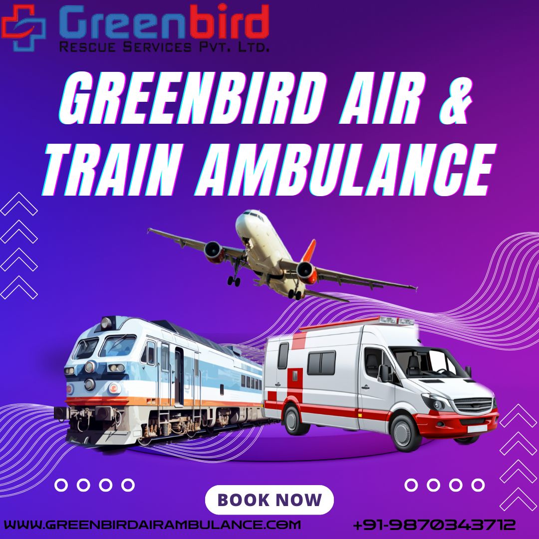 Use Greenbird Air and Train Ambulance in Guwahati