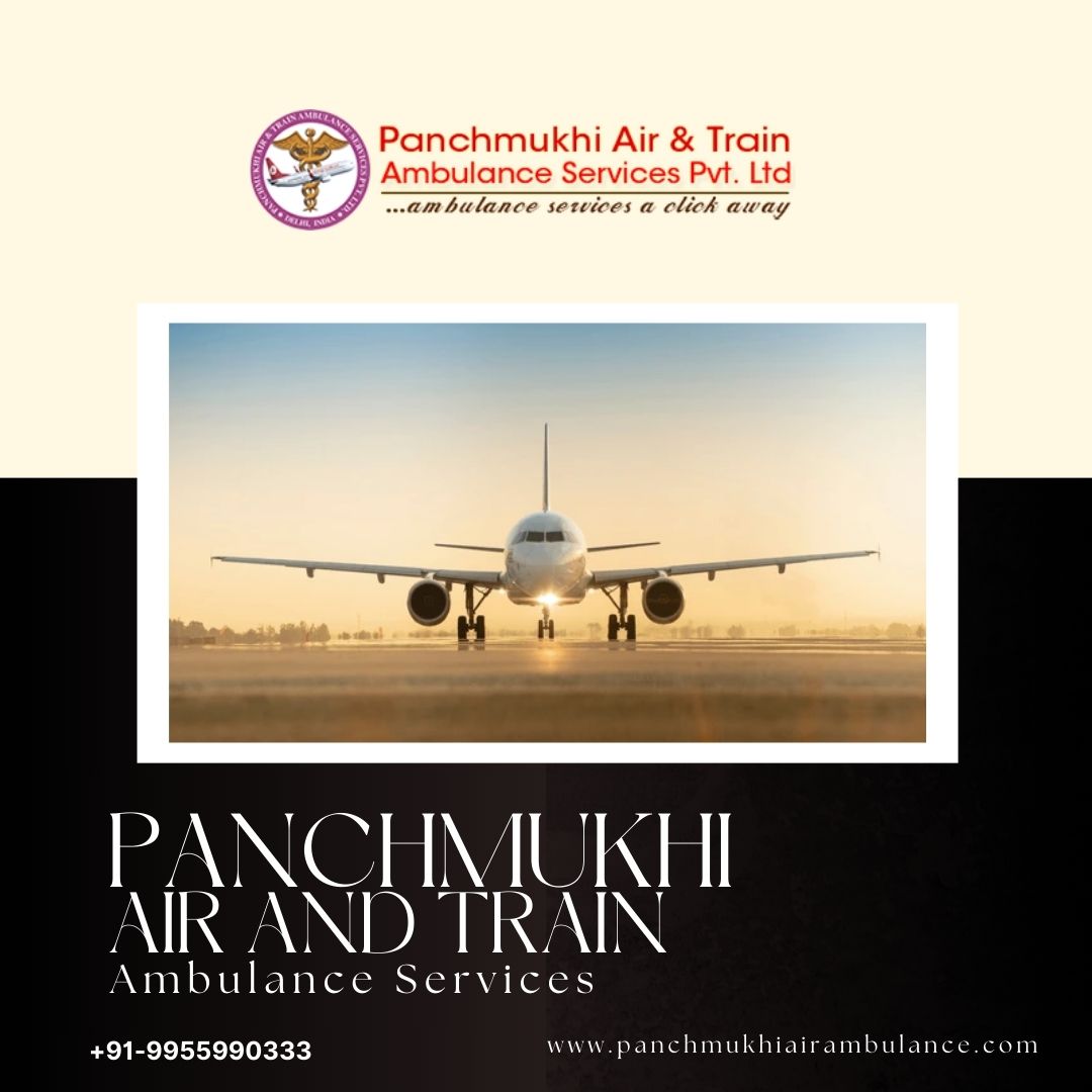 Now Get End to End Care Panchmukhi Air Ambulance in Delhi at Low Fare