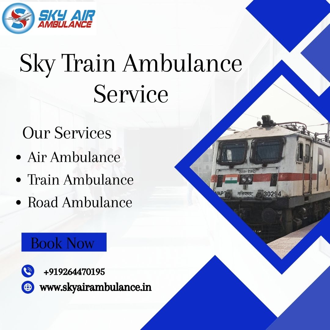 Hire Sky Train Ambulance Service in Silchar under Doctor’s Support Te