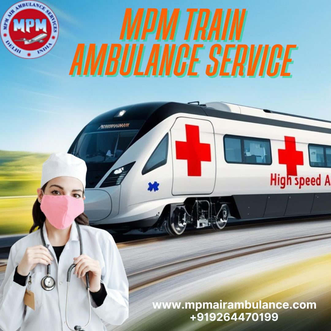 MPM Train Ambulance in Ranchi Makes Your Transportation Extremely Easy