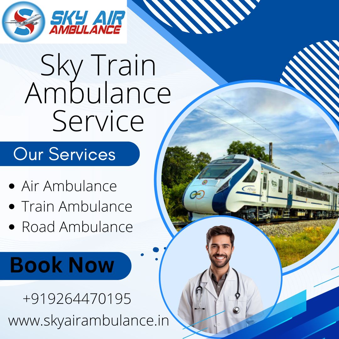 Choose Sky Train Ambulance service in Varanasi for risk-free medical t