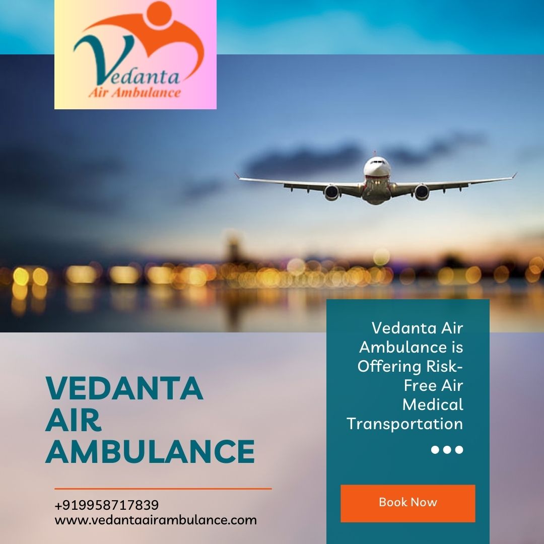 Fabulous Medical Care in Air Ambulance from Guwahati via Vedanta