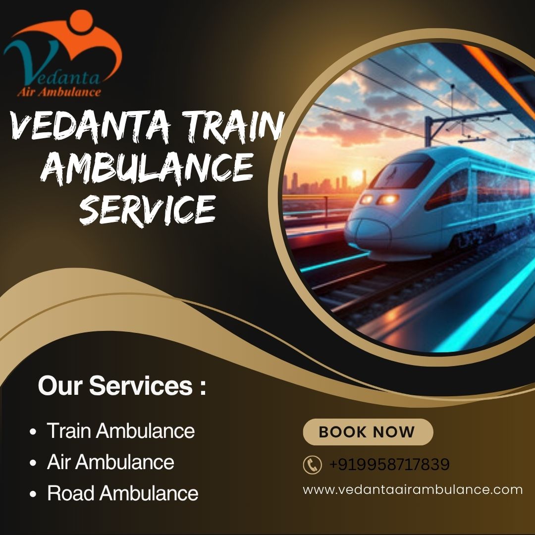 Choose VedantaTrain Ambulance Service in Chandigarh