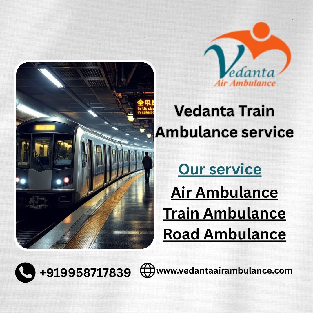 Get Vedanta Train Ambulance in Bhopal that takes care of all the needs