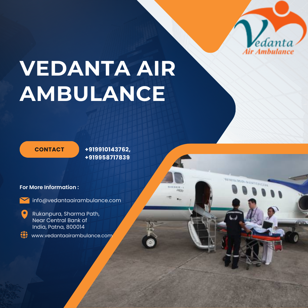 Vedanta Air Ambulance Service provide riskless transportation