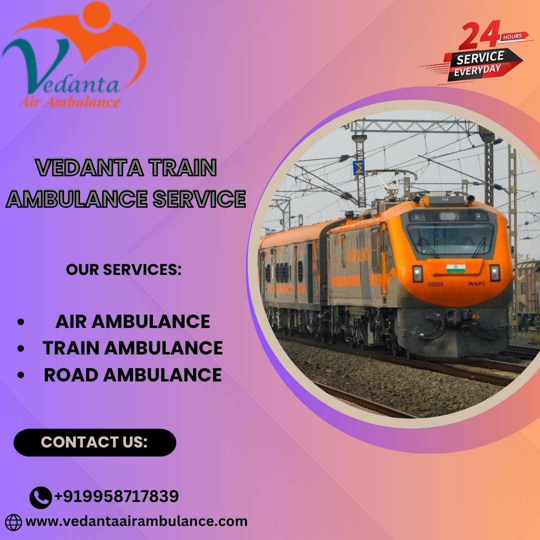 Vedanta Train Ambulance in Raipur provides complete care to patients