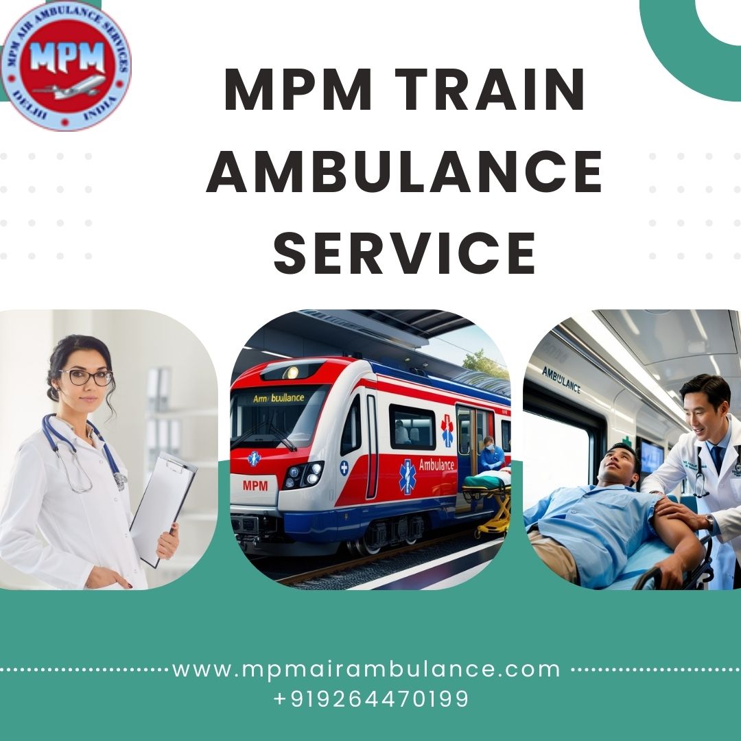 MPM Emergency Train Ambulance in Guwahati – Equipped latest