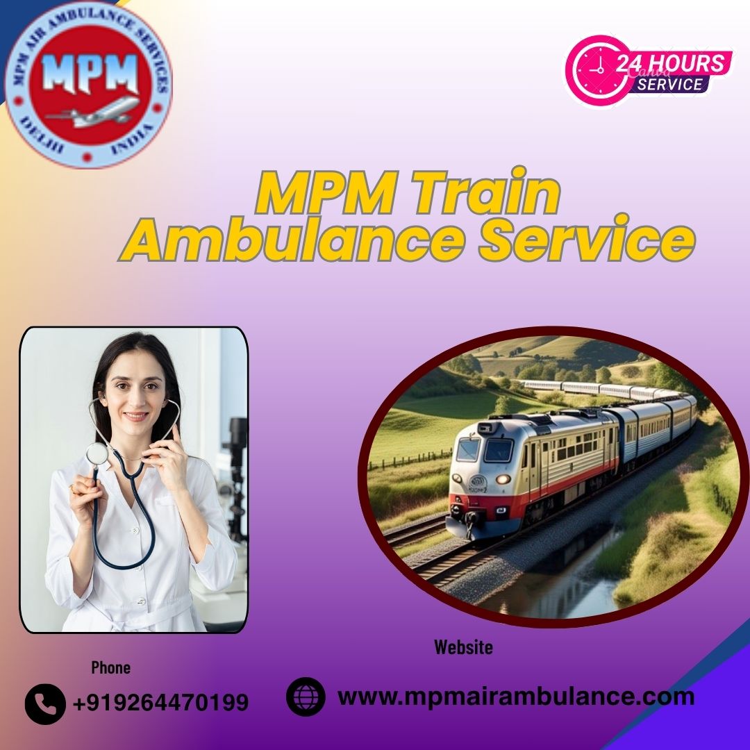 MPM Train Ambulance in Chennai Provide Convenient Facilitie to Patient