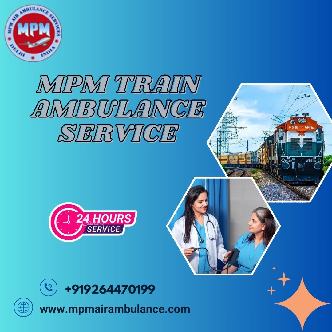 Choose MPM Train Ambulance Service in Siliguri