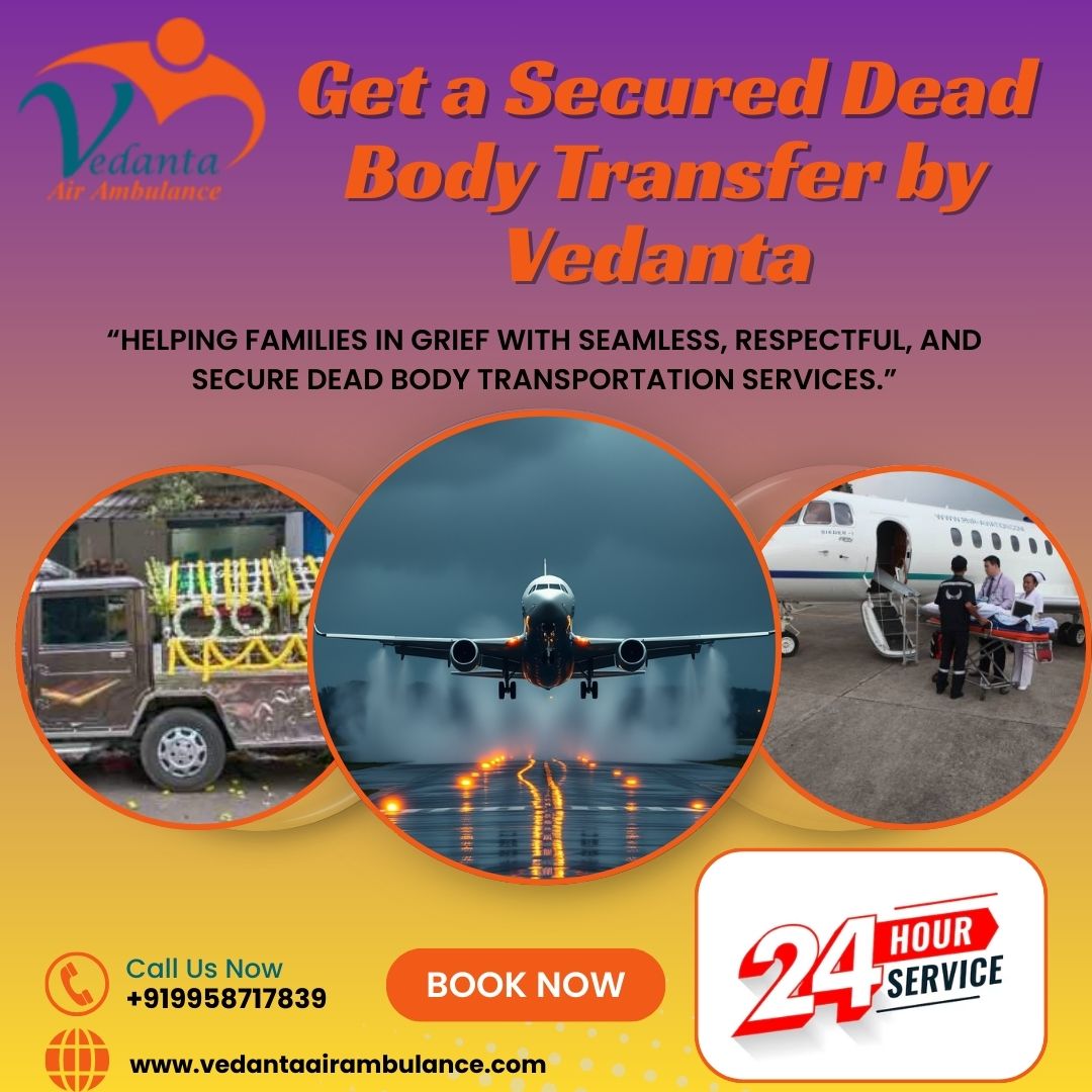 Vedanta Managed Dead Body Transfer by Air Cargo in Siliguri
