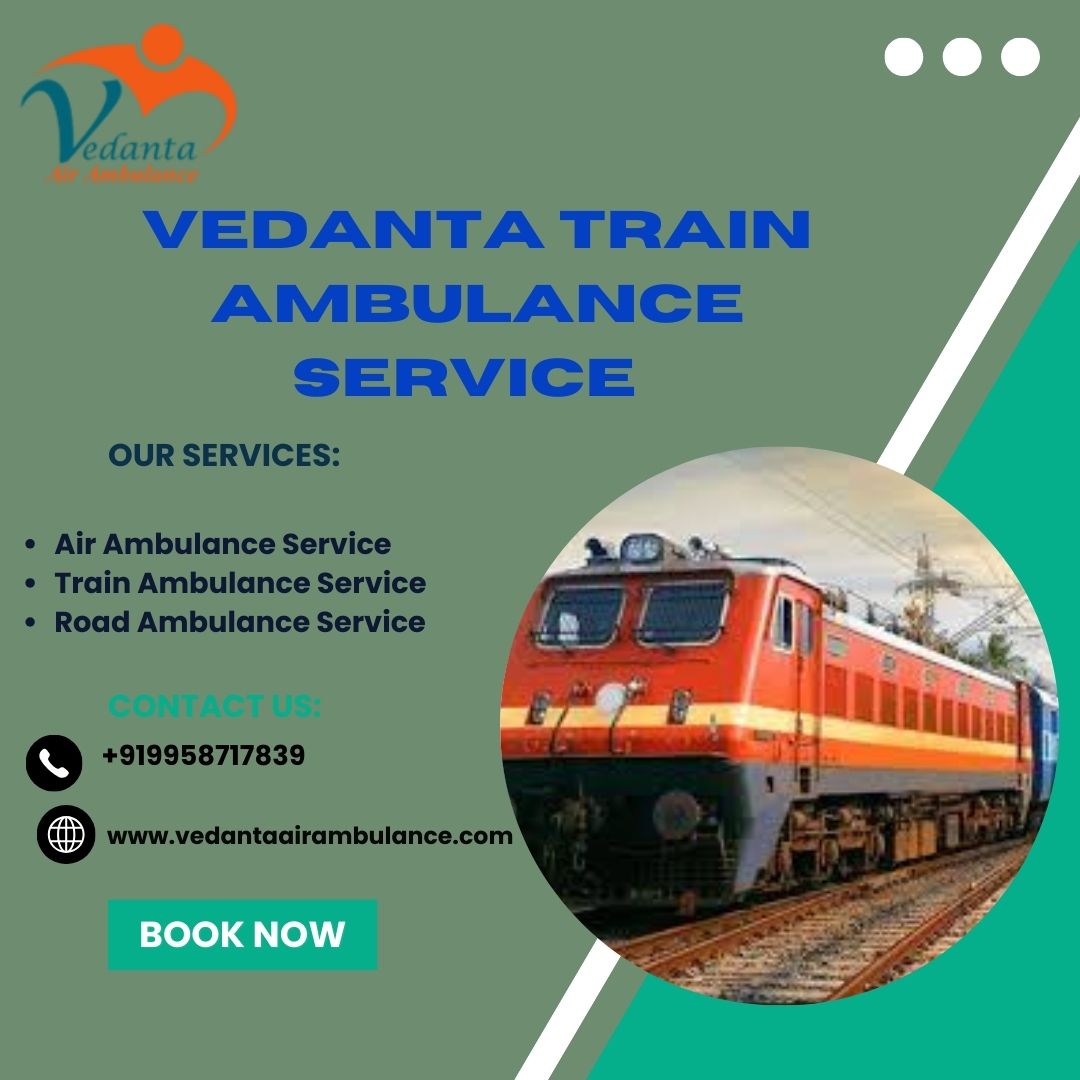 Vedanta Train Ambulance in Raipur provides effective, cautious