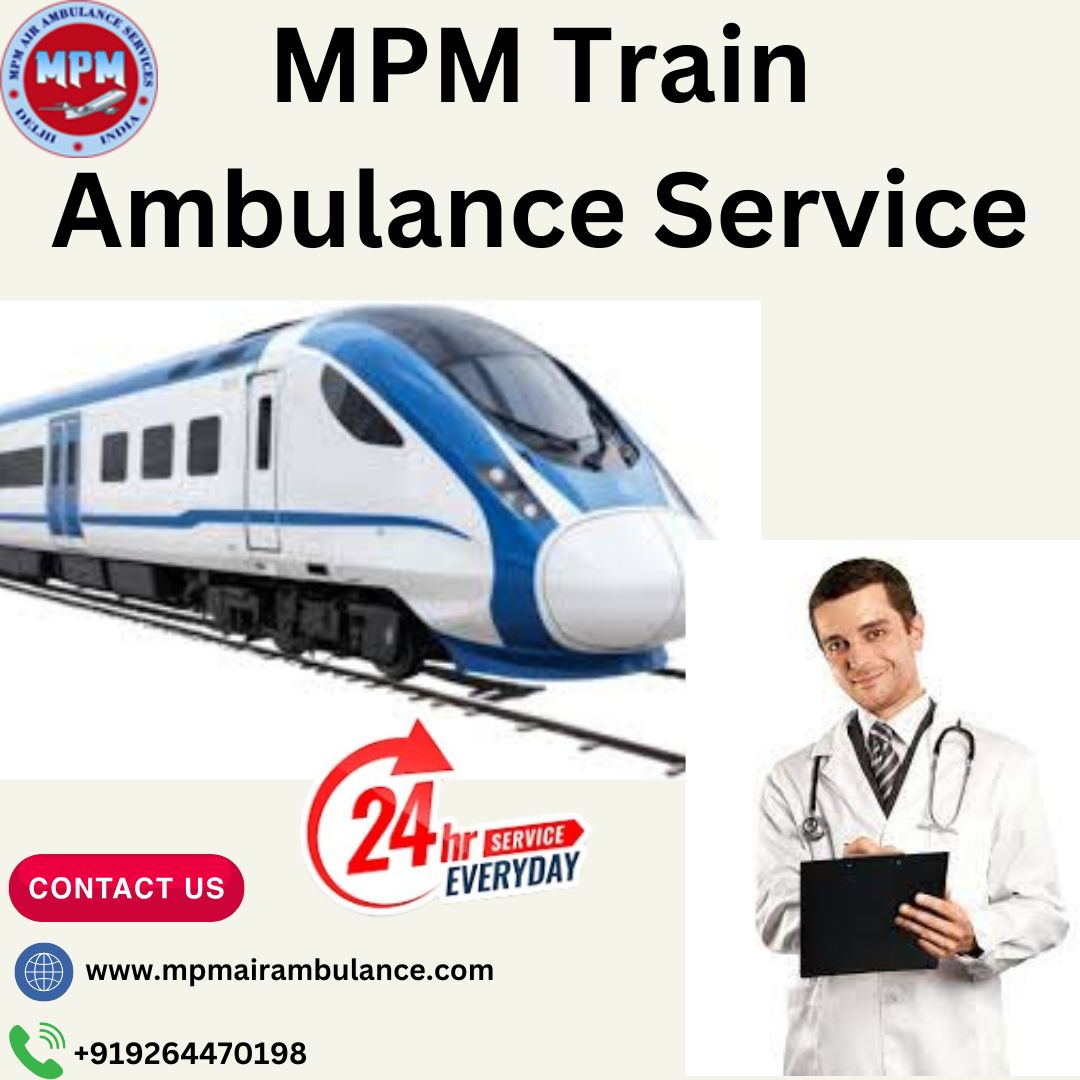 MPM ICU Train Ambulance in Siliguri – Taking Patients to another City