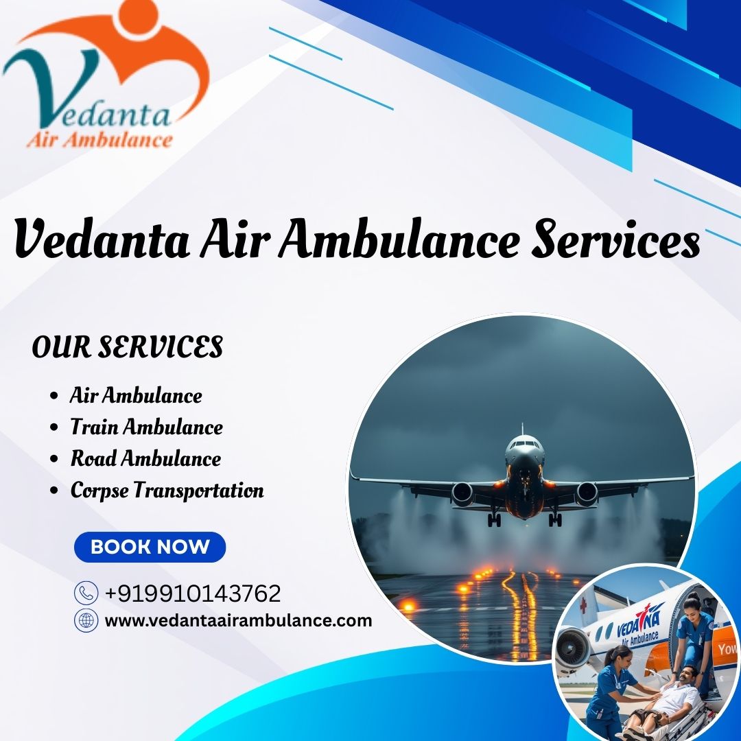 Want to Transport Your Patient Safely-Call Vedanta Air Ambulance