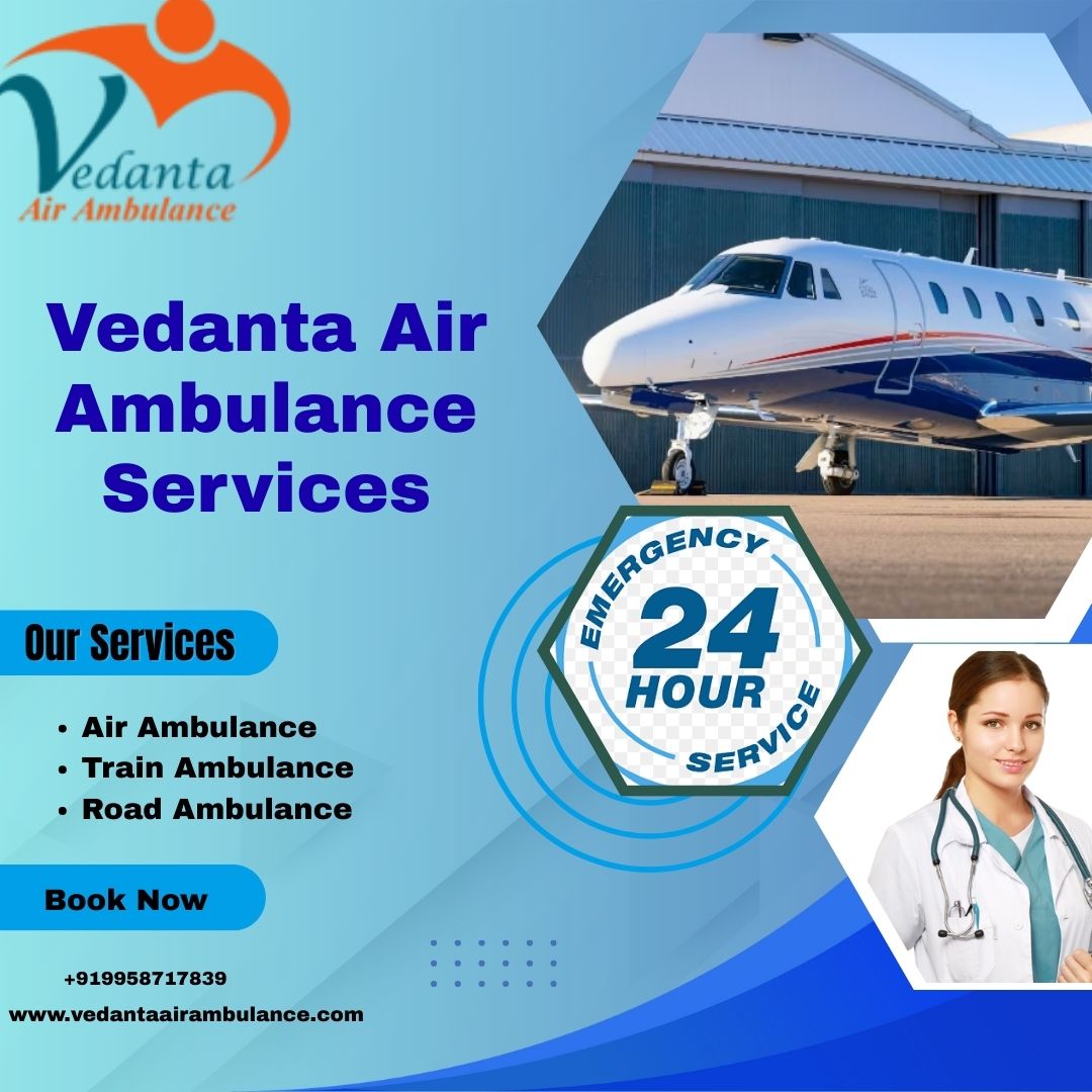 Avail of Vedanta Air Ambulance in Ranchi to Transfer Your Patient Risk