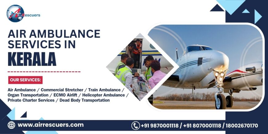 Comprehensive Air Ambulance Services in Kerala – ICU Facilities, Exper
