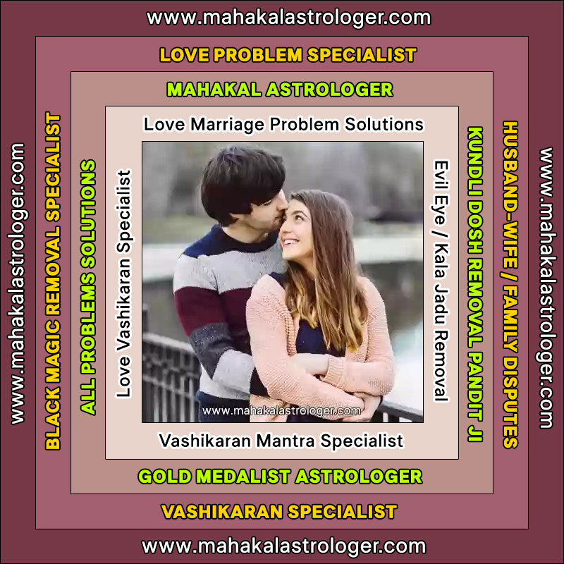 Best Astrologer, Love Marriage Problems, Vashikaran Mantra, Kala Jadu