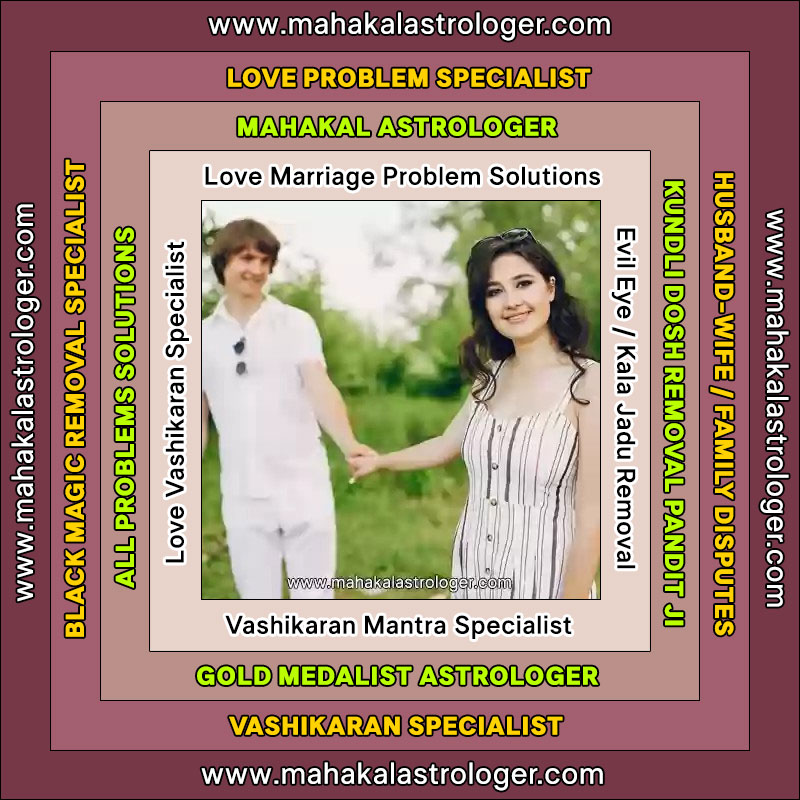 Best Astrologer, Love Marriage Problems, Vashikaran Mantra, Kala Jadu