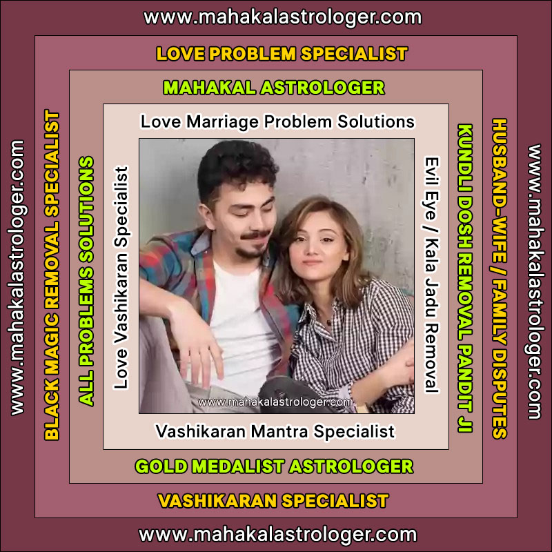 Best Astrologer, Love Marriage Problems, Vashikaran Mantra, Kala Jadu