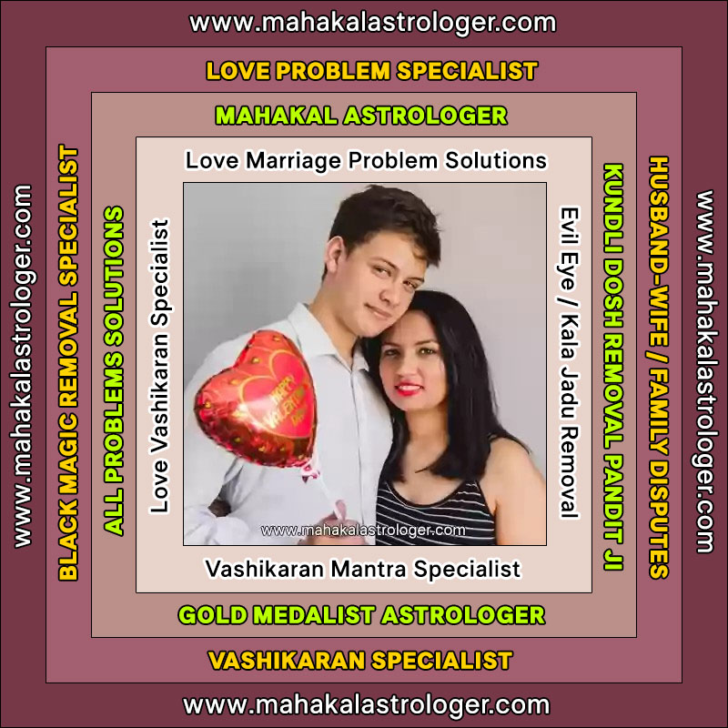 Best Astrologer, Love Marriage Problems, Vashikaran Mantra, Kala Jadu
