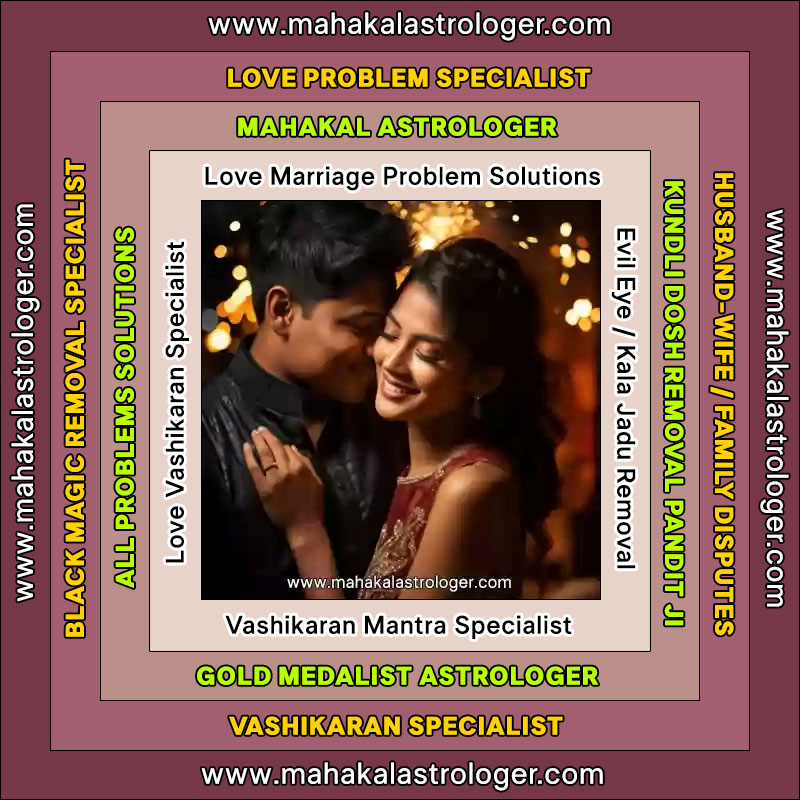 Best Astrologer, Love Marriage Problems, Vashikaran Mantra, Kala Jadu