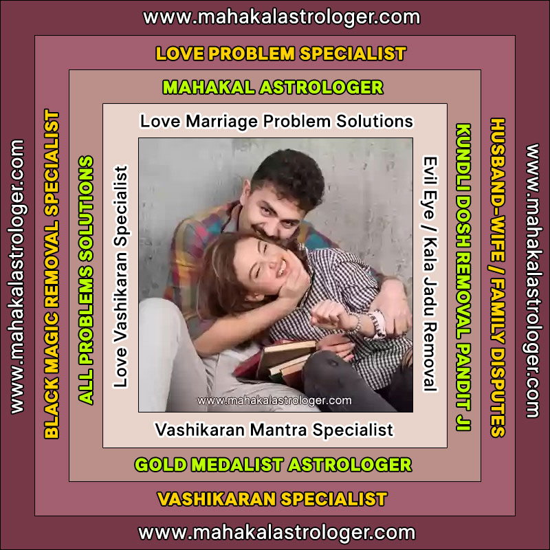Best Astrologer, Love Marriage Problems, Vashikaran Mantra, Kala Jadu